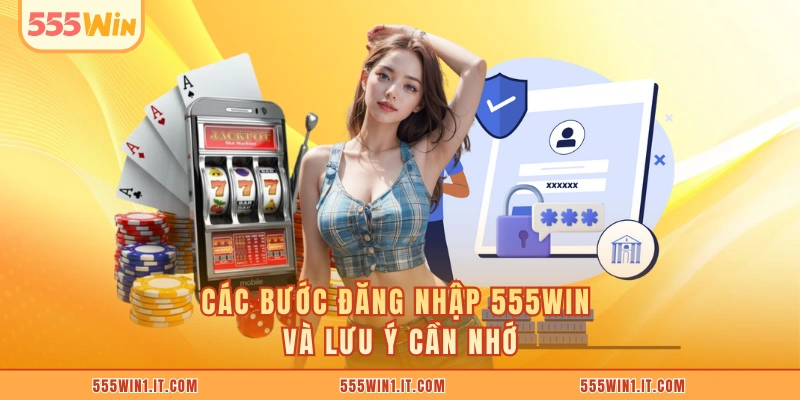 Đăng Nhập 555WIN Các bước đăng nhập 555WIN và lưu ý cần nhớ