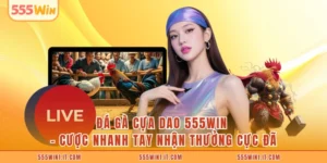 Đá Gà Cựa Dao 555WIN