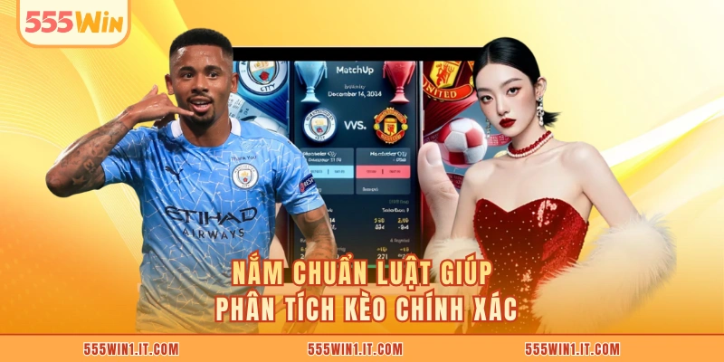 Nắm chuẩn luật giúp phân tích kèo chính xác