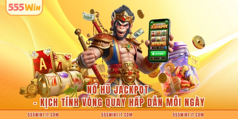 Nổ Hũ Jackpot: 5 Vòng Quay Kịch Tính Diễn Ra Mỗi Ngày Nổ Hũ Jackpot