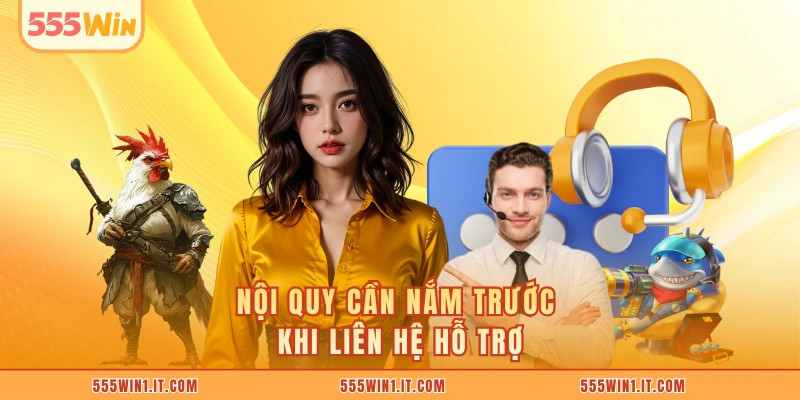 Nội quy cần nắm trước khi liên hệ hỗ trợ