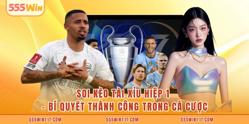 Soi Kèo Tài Xỉu Hiệp 1