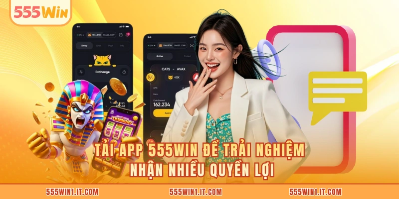 Tải App 555WIN Tải app 555WIN để trải nghiệm nhận nhiều quyền lợi