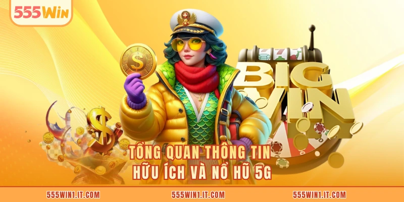 Sảnh Nổ Hũ 5G Tốc Độ Cao - Trải Nghiệm Quay Mượt Mà Tổng quan thông tin hữu ích và nổ hũ 5G