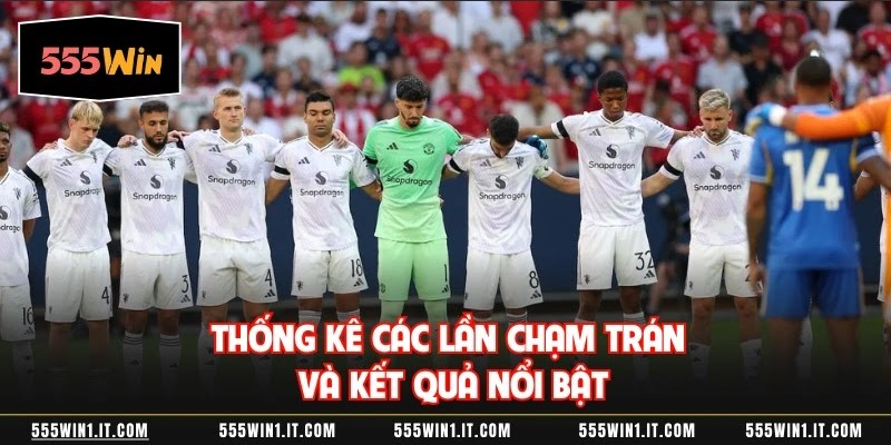 Phân Tích Dự Đoán Leeds United Vs Manchester United 4/1 Thống kê các lần chạm trán và kết quả nổi bật